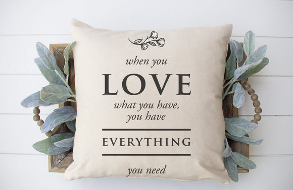Love What You Have Decorative Pillow Cover 18x18 inch