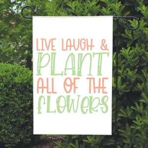 Live Laugh Plant Garden Flag 12x18 inch