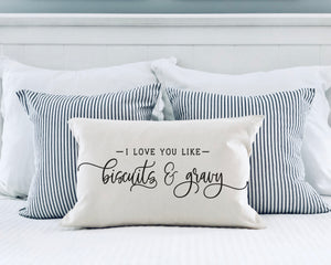 I Love You Like Biscuits and Gravy 12x20 inch Pillow Cover