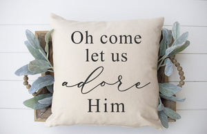 Oh Come Let Us Adore Him- 18x18 inch pillow cover #22
